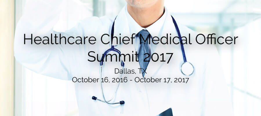 Healthcare Chief Medical Officer Summit 2017